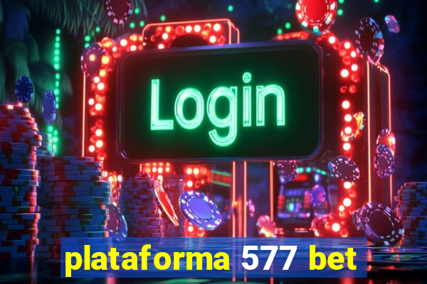 plataforma 577 bet